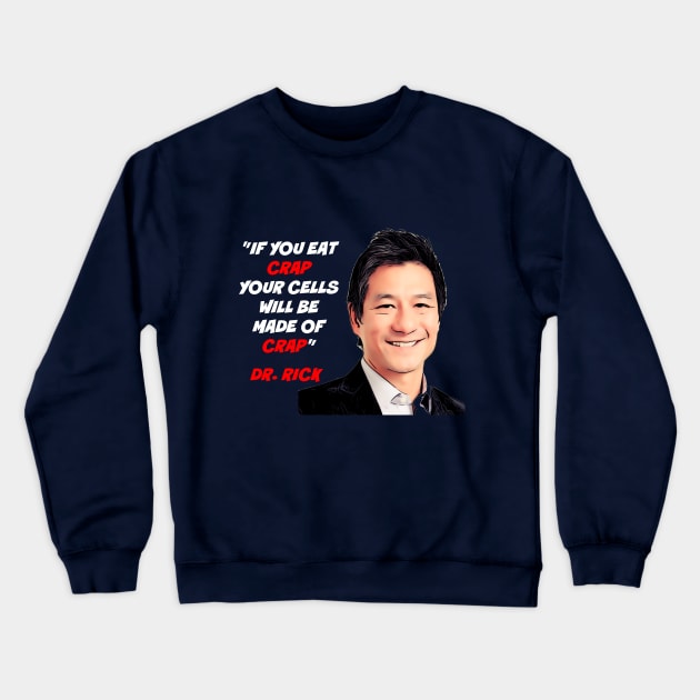 If You Eat Crap Your Cells Will Be Made of Crap Crewneck Sweatshirt by scotthurren1111